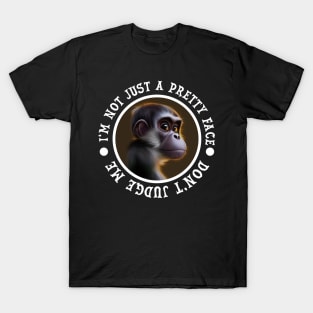 MONKEY NOT JUST A PRETTY FACE T-Shirt